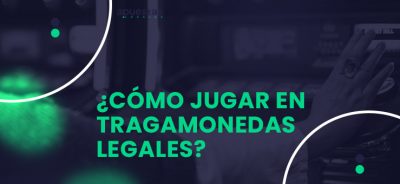 como jugar en tragamonedas legales